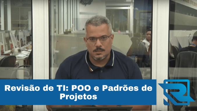 Revisão de TI: Programação Orientada a Objetos e Padrões de Projetos